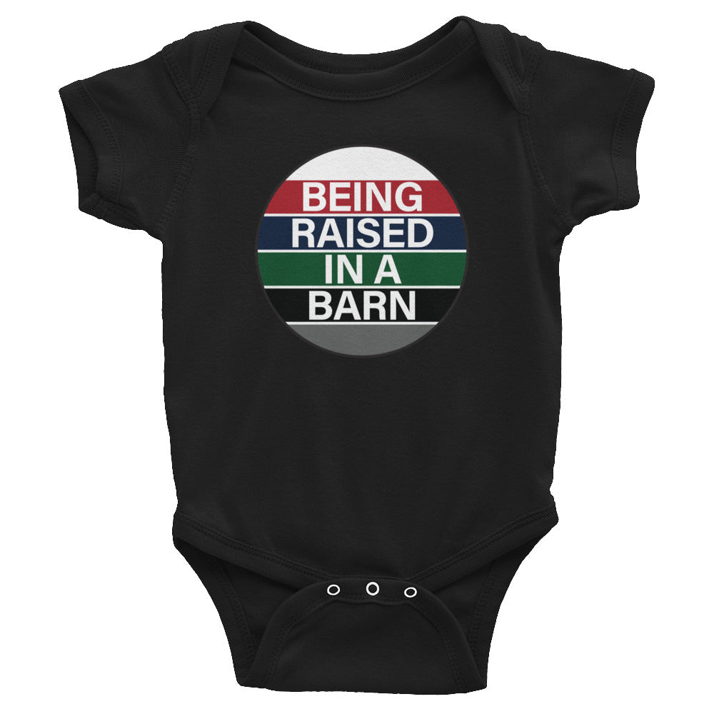 Infant Onesie "BEING RAISED IN A BARN" on Basic Black, Heather Grey or Classic White