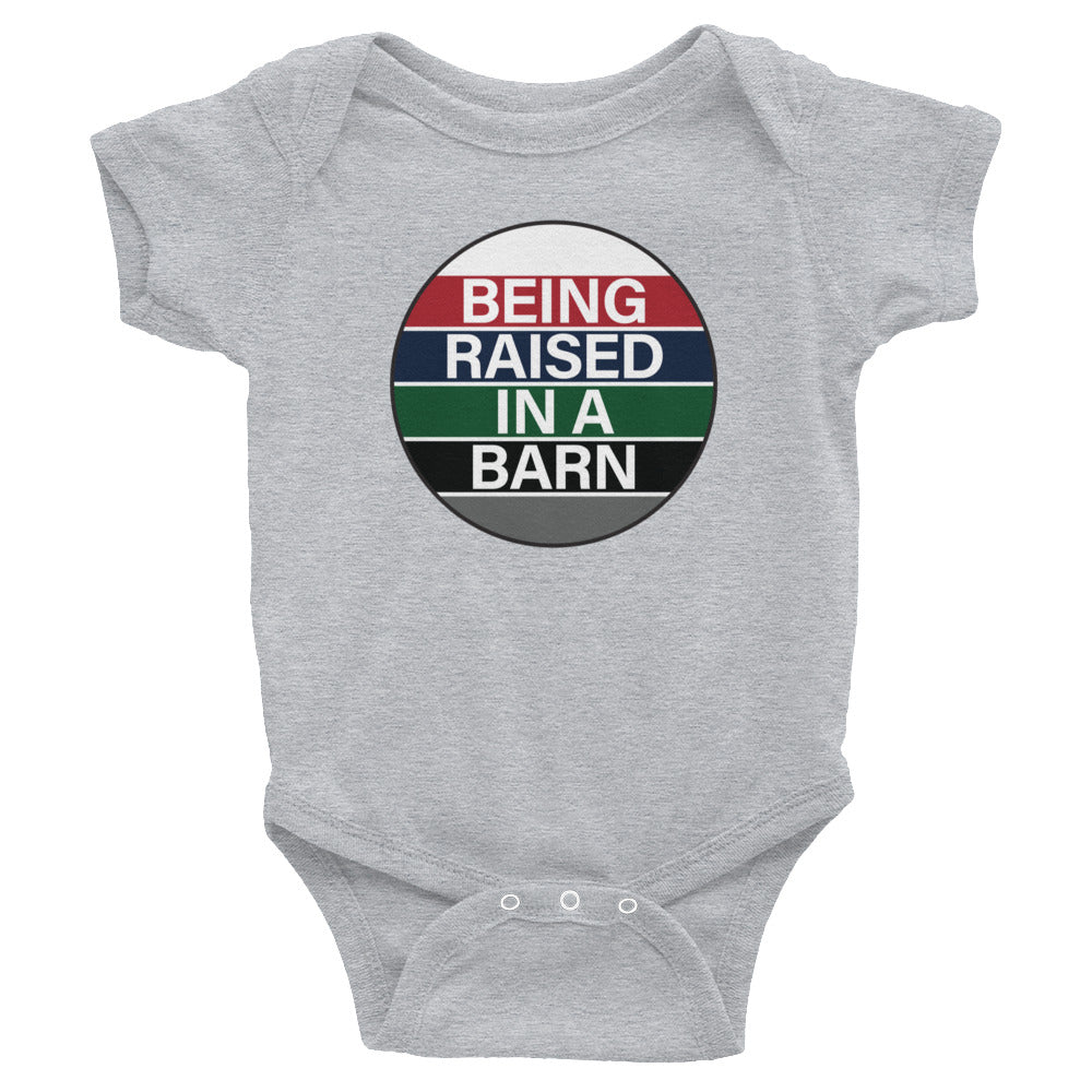 Infant Onesie "BEING RAISED IN A BARN" on Basic Black, Heather Grey or Classic White