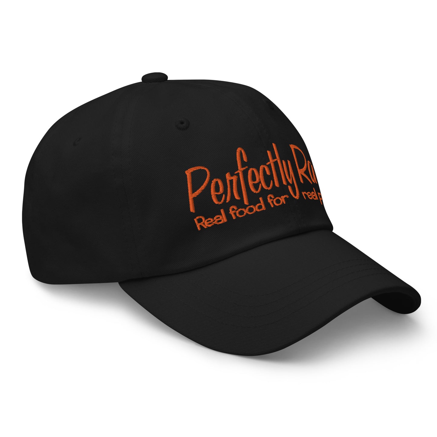 Adjustable Cap "PERFECTLY RAW" Embroidered in Pumpkin Orange on Basic Black or Classic White
