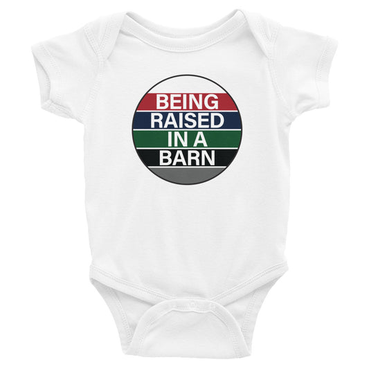 Infant Onesie "BEING RAISED IN A BARN" on Basic Black, Heather Grey or Classic White