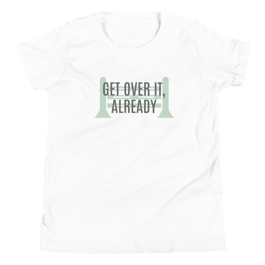 Youth T-Shirt "GET OVER IT, ALREADY" in Classic White or Heather Grey